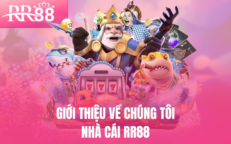 Về Chúng Tôi – Hành Trình Từ Một Ý Tưởng Táo Bạo Đến Niềm Tin 1 Giới thiệu về chúng tôi - Nhà cái RR88
